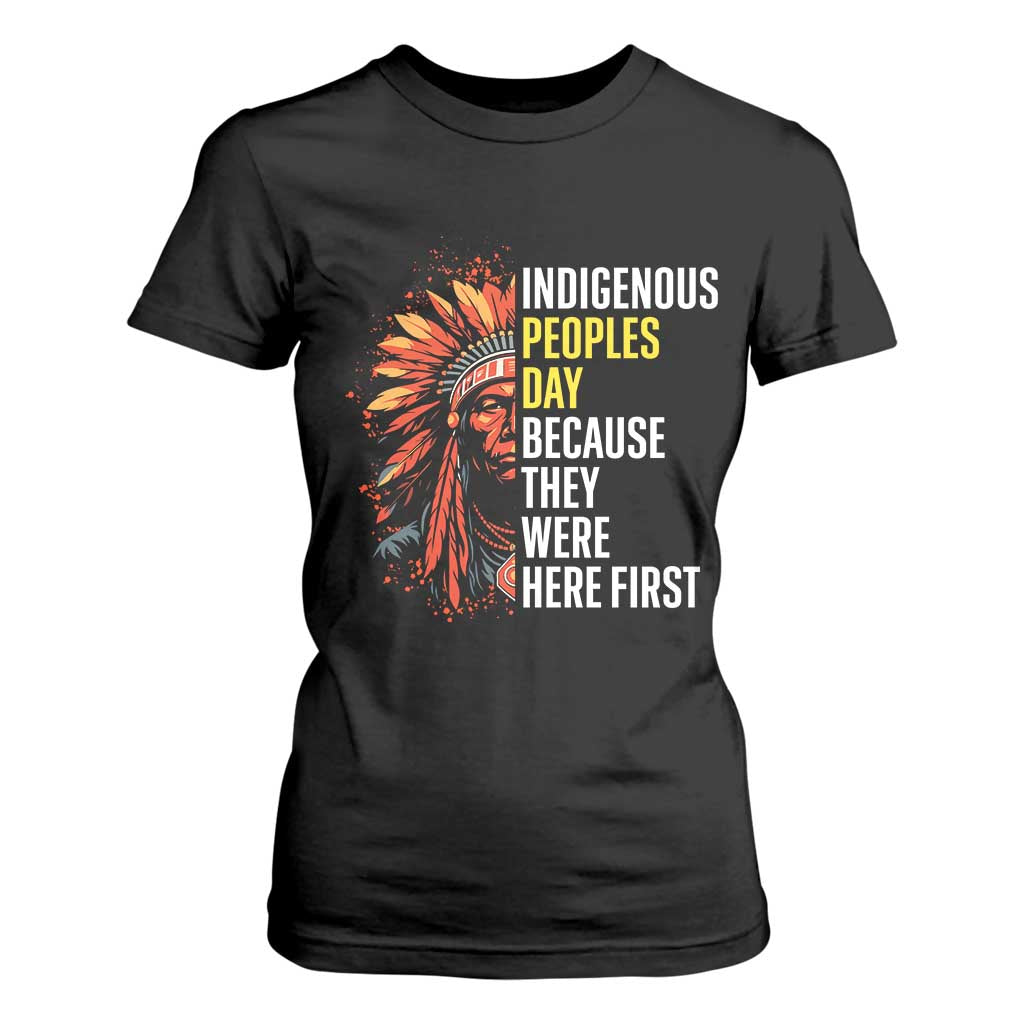 Indigenous Peoples Day Because They Were Here First T Shirt For Women TS14 Black Print Your Wear