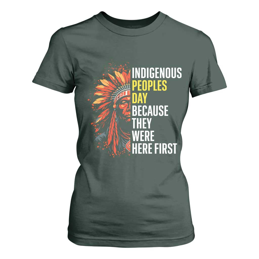 Indigenous Peoples Day Because They Were Here First T Shirt For Women TS14 Dark Forest Green Print Your Wear
