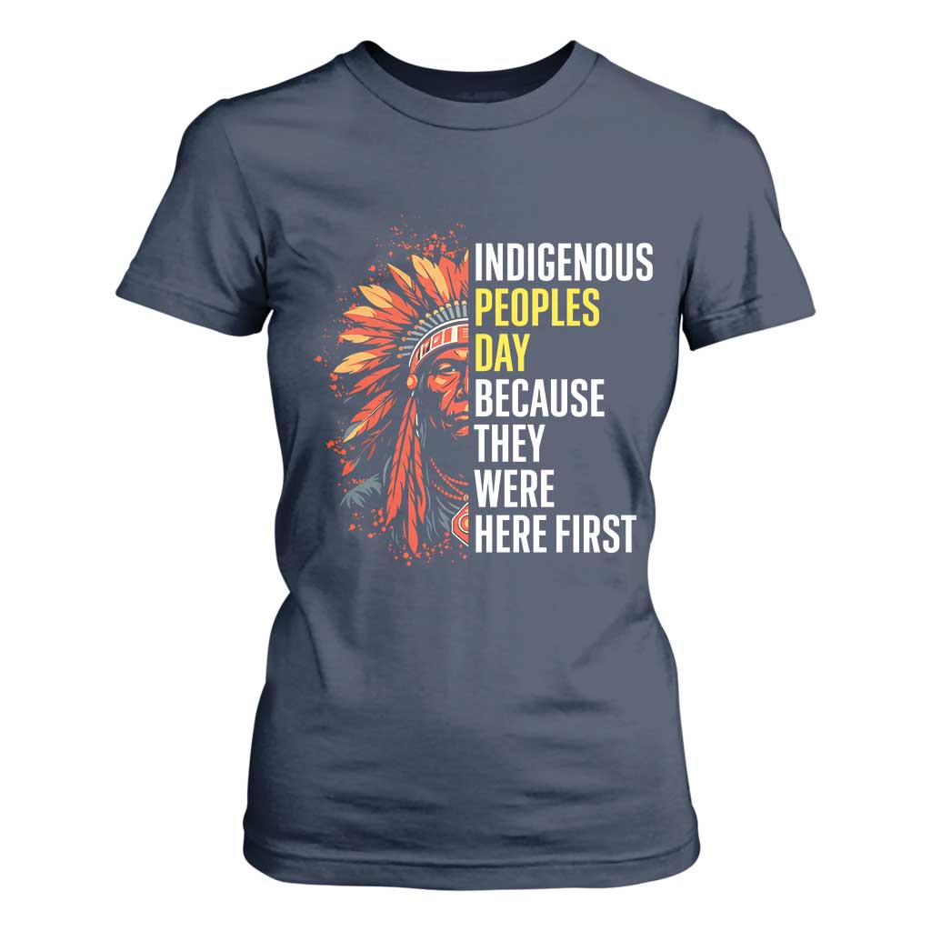Indigenous Peoples Day Because They Were Here First T Shirt For Women TS14 Navy Print Your Wear