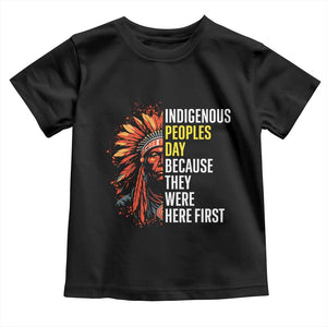 Indigenous Peoples Day Because They Were Here First Toddler T Shirt TS14 Black Print Your Wear