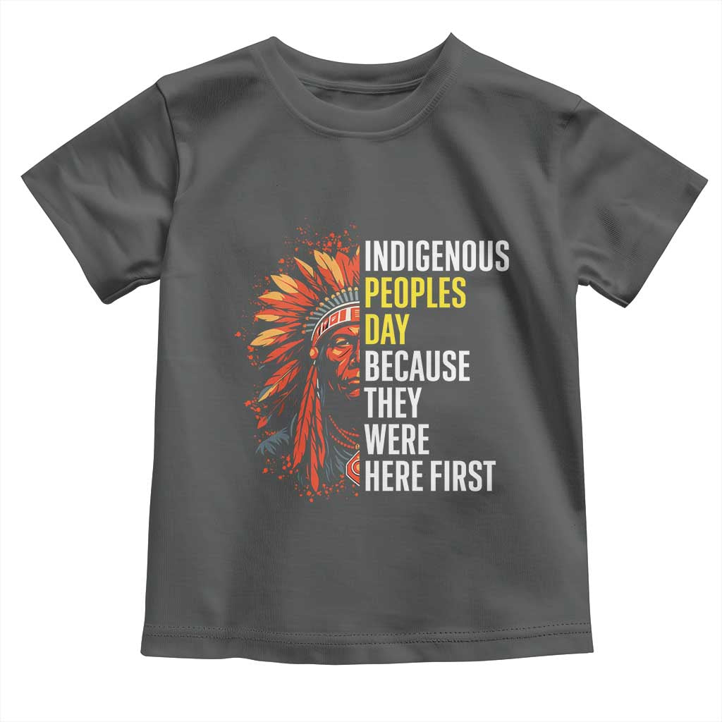 Indigenous Peoples Day Because They Were Here First Toddler T Shirt TS14 Dark Heather Print Your Wear