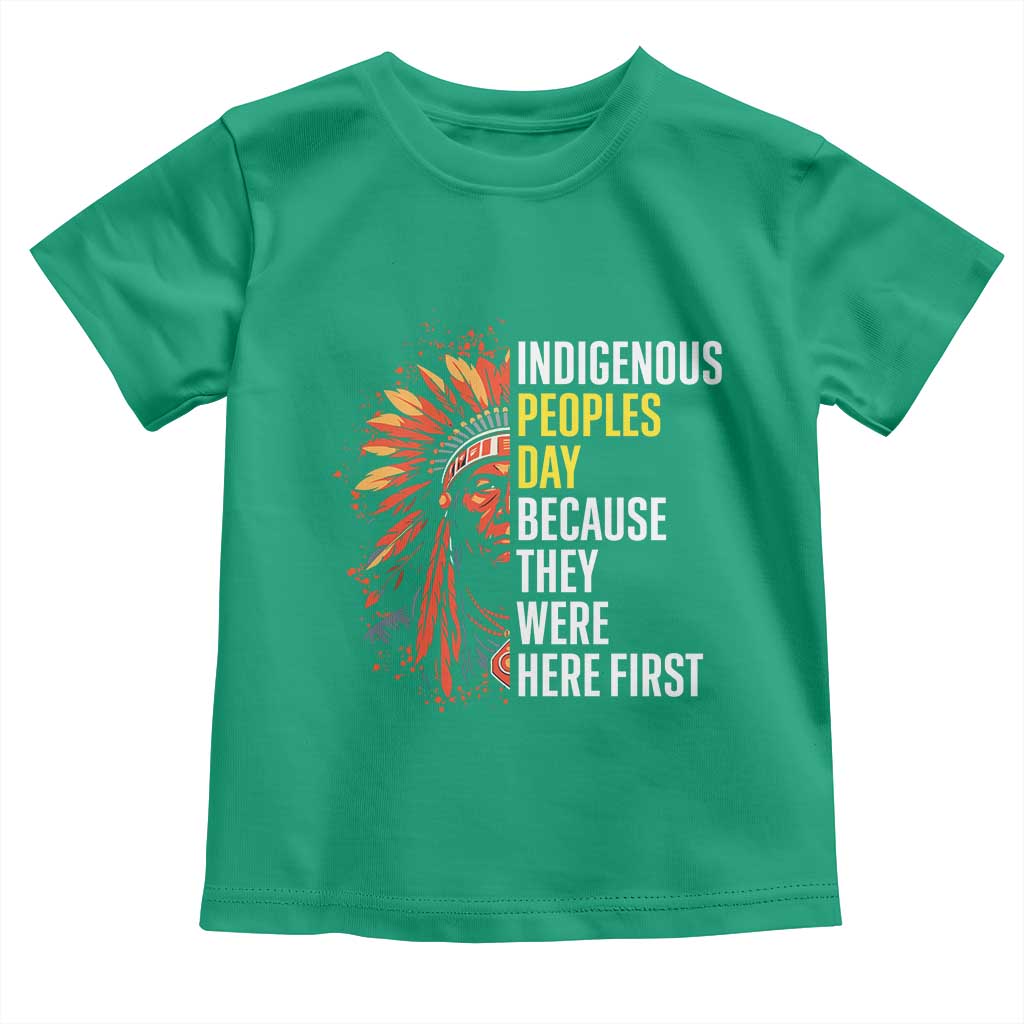 Indigenous Peoples Day Because They Were Here First Toddler T Shirt TS14 Irish Green Print Your Wear