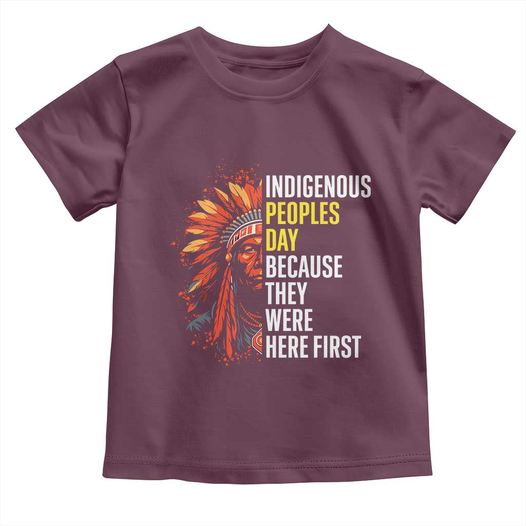 Indigenous Peoples Day Because They Were Here First Toddler T Shirt TS14 Maroon Print Your Wear
