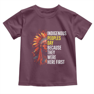 Indigenous Peoples Day Because They Were Here First Toddler T Shirt TS14 Maroon Print Your Wear