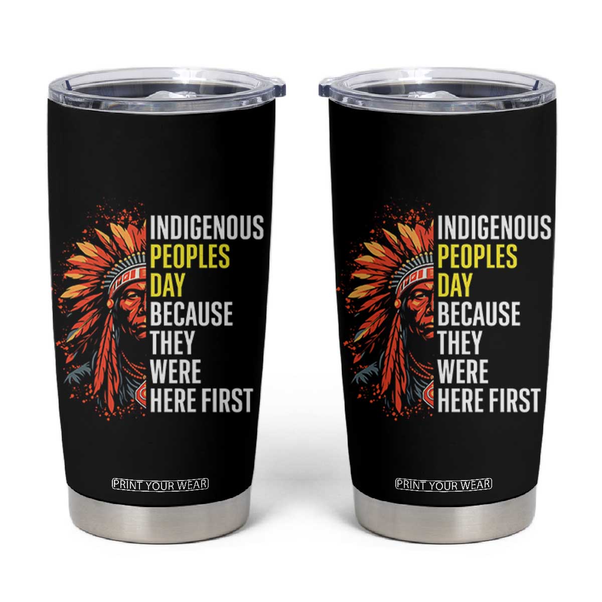 Indigenous Peoples Day Because They Were Here First Tumbler Cup TS14 Black Print Your Wear