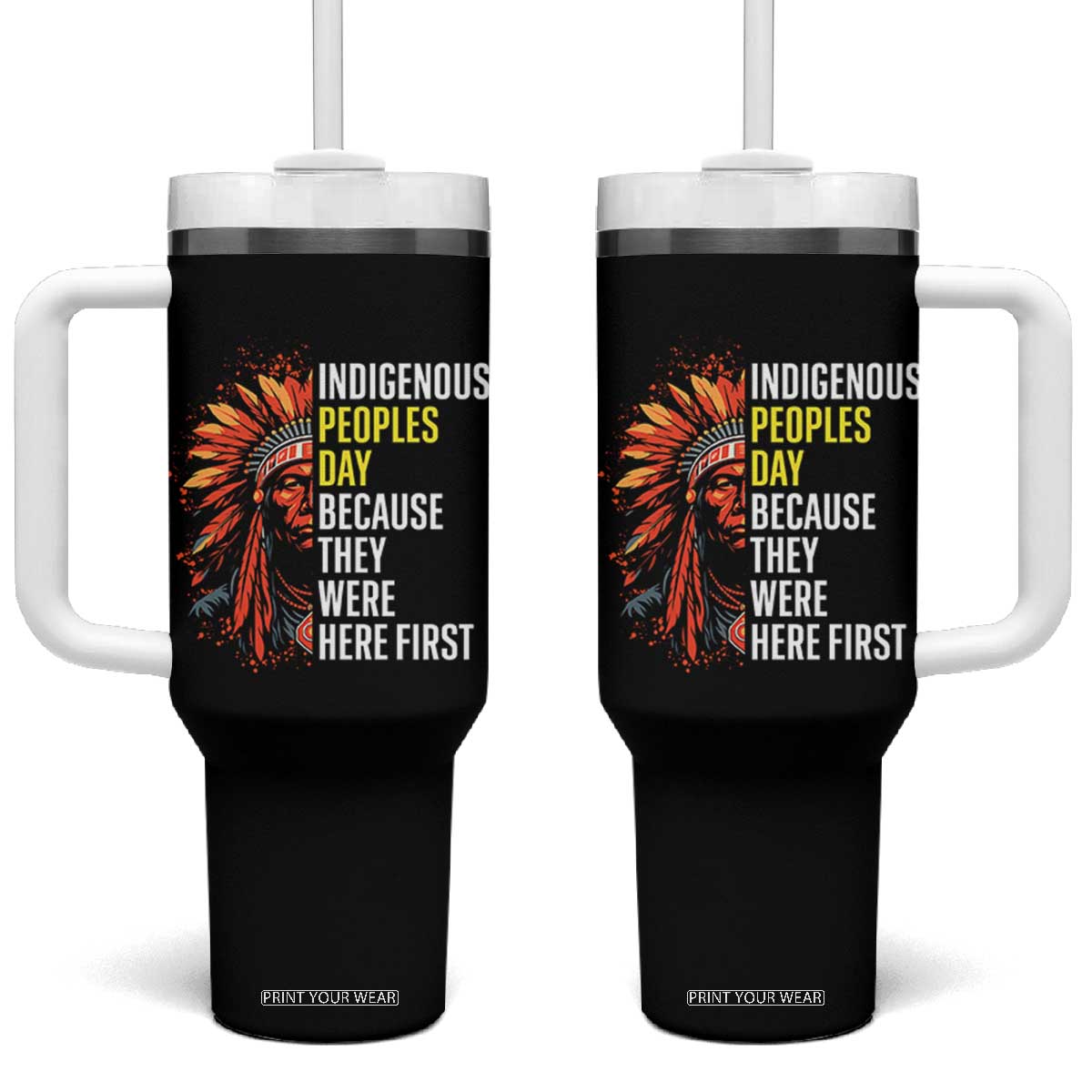 Indigenous Peoples Day Because They Were Here First Tumbler With Handle TS14 One Size: 40 oz Black Print Your Wear
