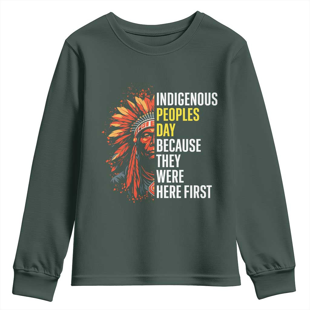 Indigenous Peoples Day Because They Were Here First Youth Sweatshirt TS14 Dark Forest Green Print Your Wear