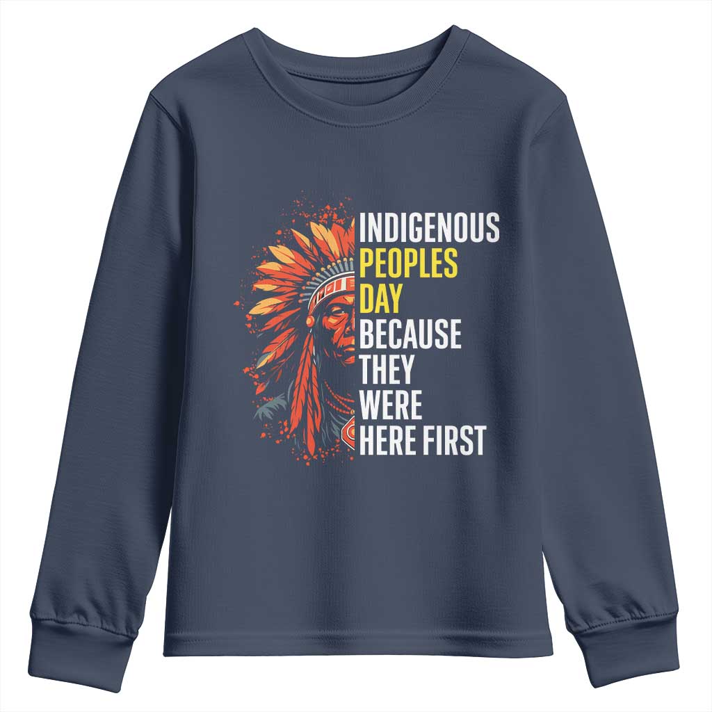 Indigenous Peoples Day Because They Were Here First Youth Sweatshirt TS14 Navy Print Your Wear