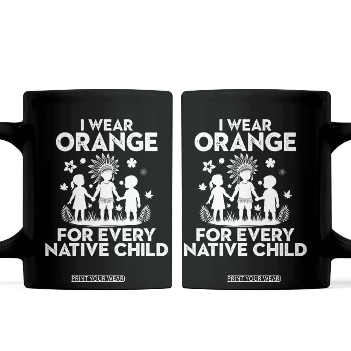 Native American Child Idian Coffee Mug I Wear Orange For Every Native Child Indian Pride TS14 Black Print Your Wear
