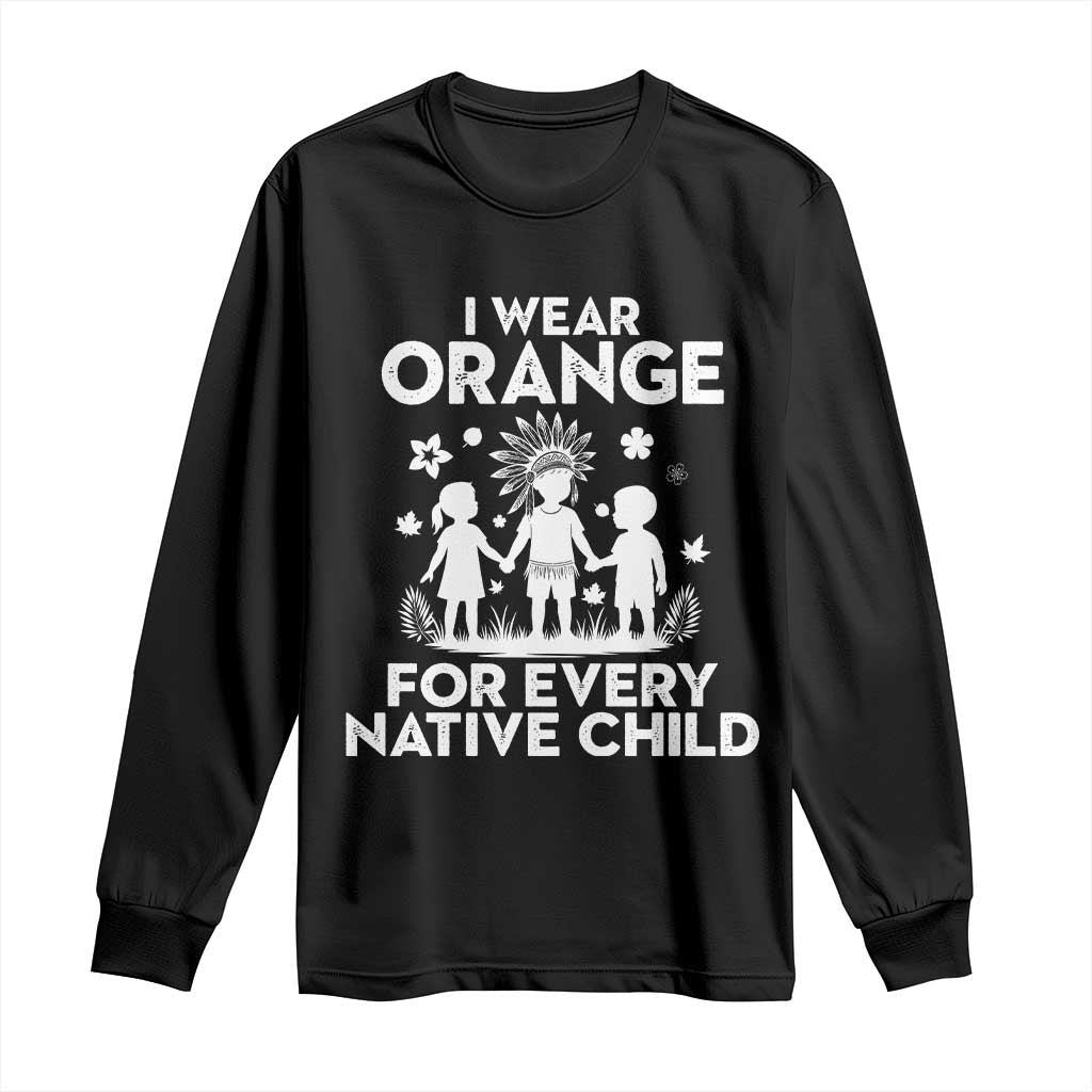 Native American Child Idian Long Sleeve Shirt I Wear Orange For Every Native Child Indian Pride TS14 Black Print Your Wear