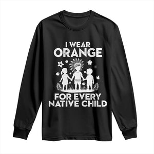 Native American Child Idian Long Sleeve Shirt I Wear Orange For Every Native Child Indian Pride TS14 Black Print Your Wear