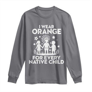 Native American Child Idian Long Sleeve Shirt I Wear Orange For Every Native Child Indian Pride TS14 Charcoal Print Your Wear