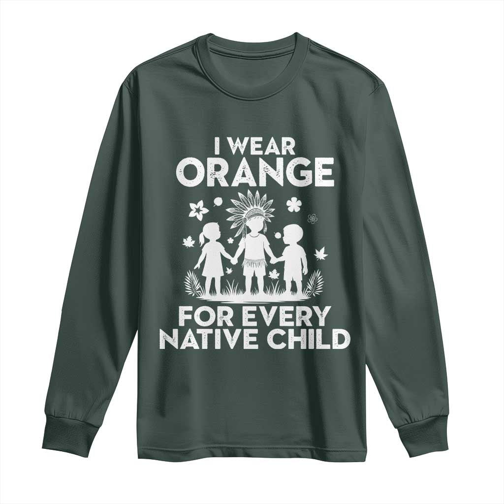 Native American Child Idian Long Sleeve Shirt I Wear Orange For Every Native Child Indian Pride TS14 Dark Forest Green Print Your Wear