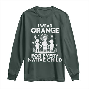 Native American Child Idian Long Sleeve Shirt I Wear Orange For Every Native Child Indian Pride TS14 Dark Forest Green Print Your Wear