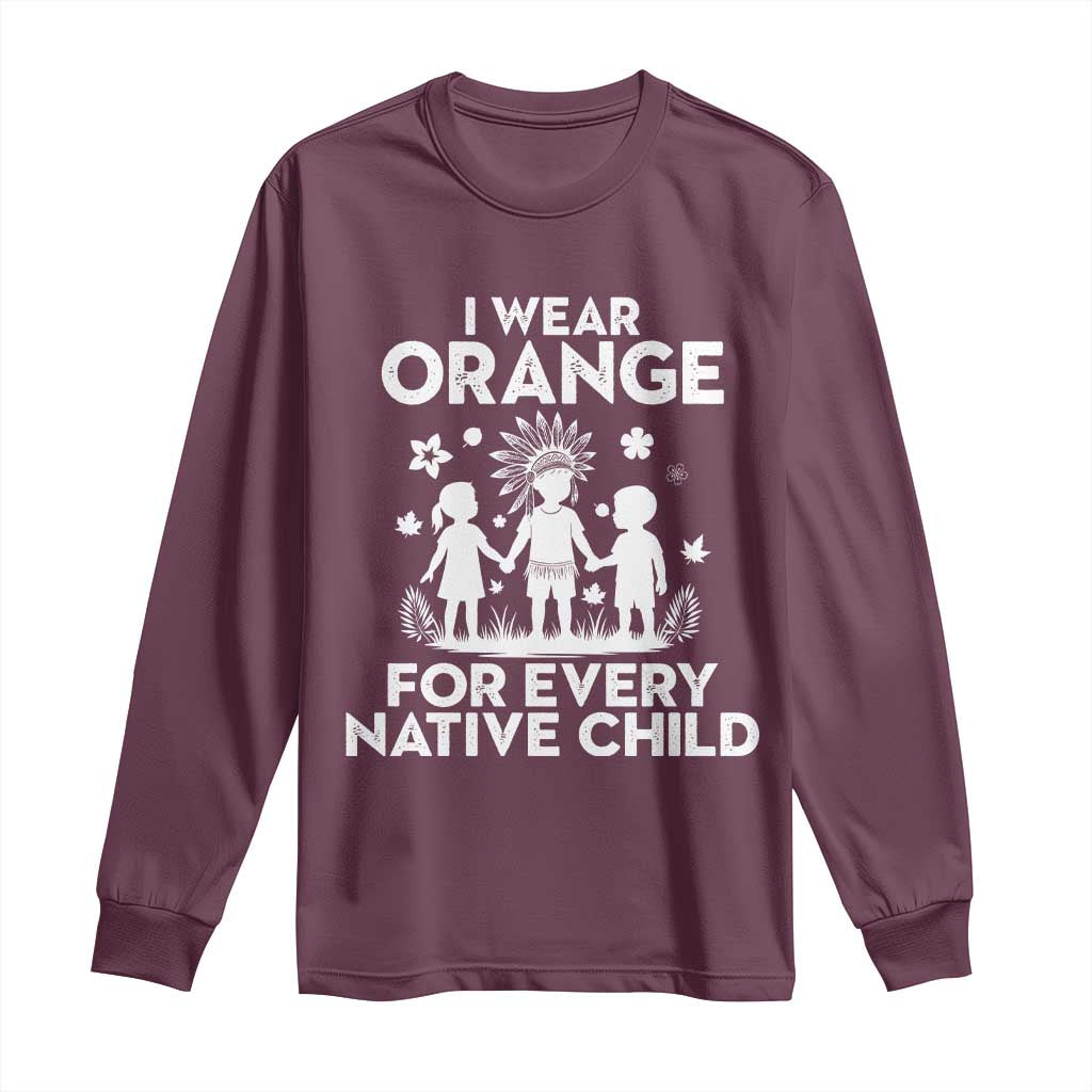 Native American Child Idian Long Sleeve Shirt I Wear Orange For Every Native Child Indian Pride TS14 Maroon Print Your Wear