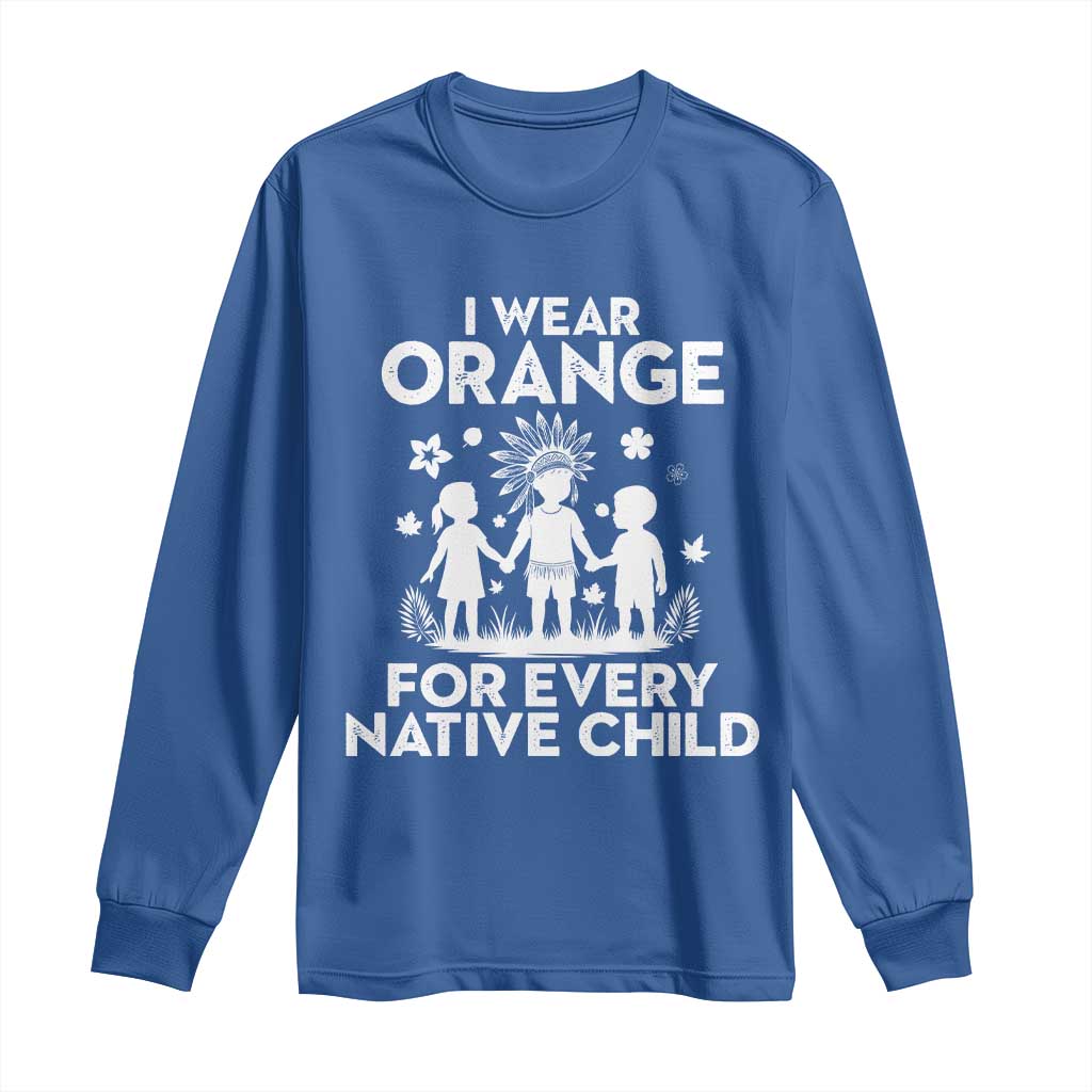 Native American Child Idian Long Sleeve Shirt I Wear Orange For Every Native Child Indian Pride TS14 Royal Blue Print Your Wear
