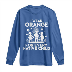 Native American Child Idian Long Sleeve Shirt I Wear Orange For Every Native Child Indian Pride TS14 Royal Blue Print Your Wear