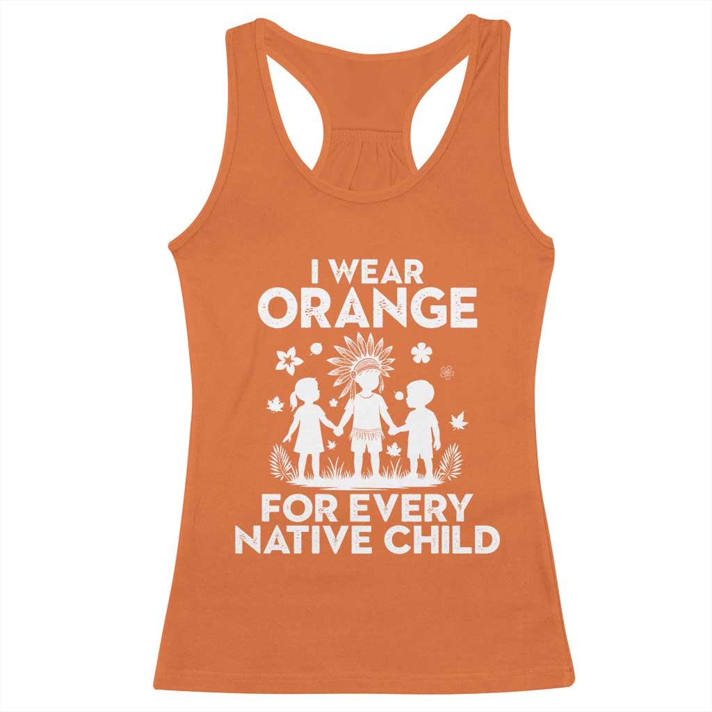 Native American Child Idian Racerback Tank Top I Wear Orange For Every Native Child Indian Pride TS14 Orange Print Your Wear