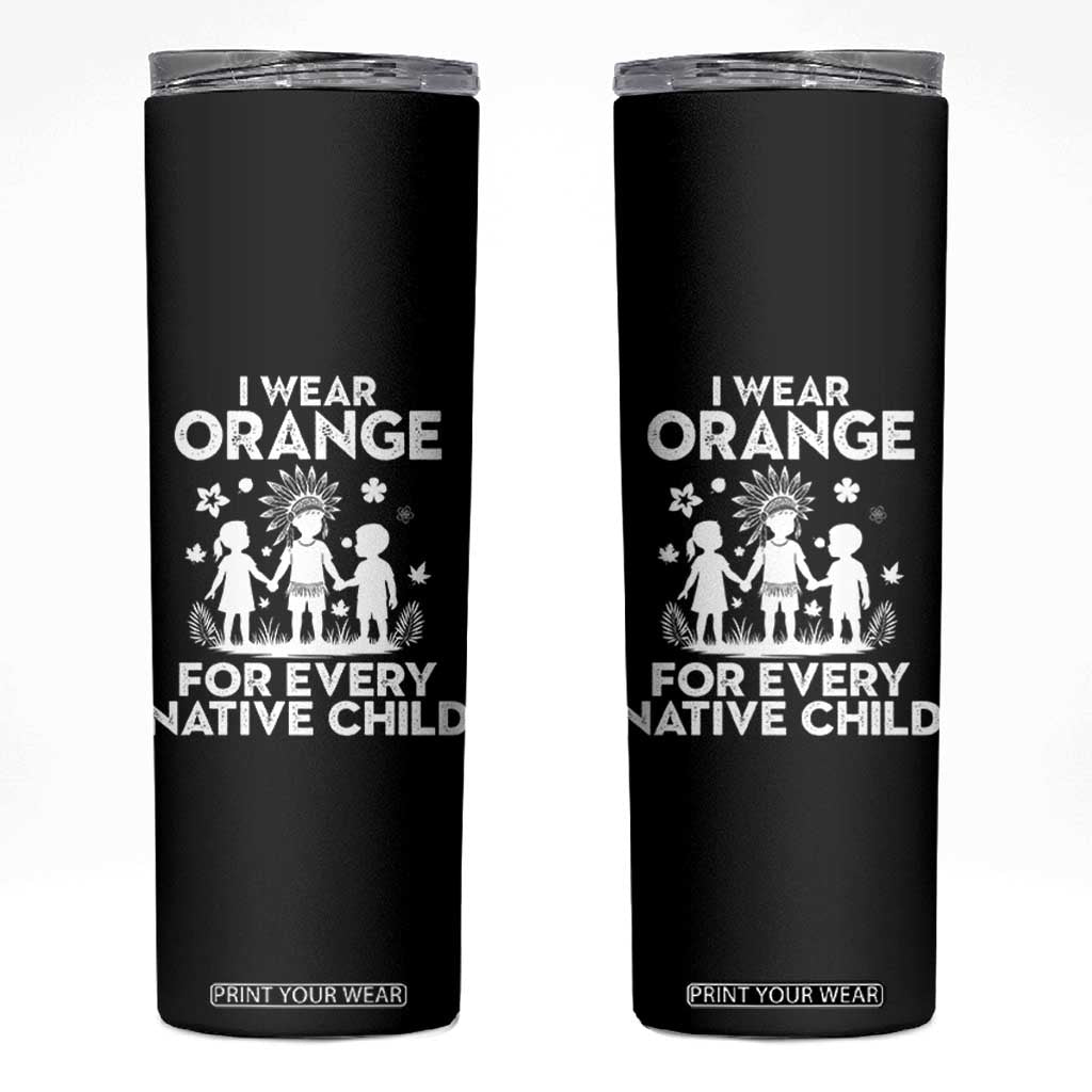 Native American Child Idian Skinny Tumbler I Wear Orange For Every Native Child Indian Pride TS14 Black Print Your Wear