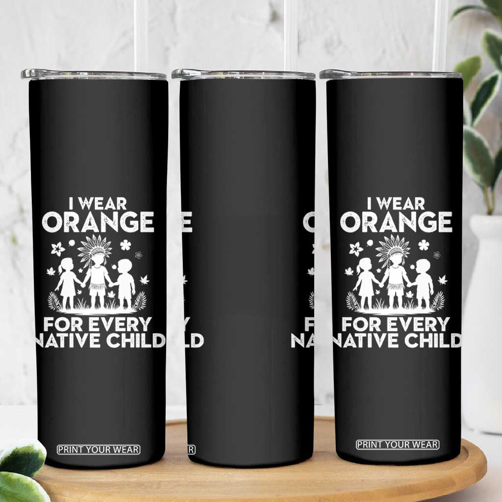 Native American Child Idian Skinny Tumbler I Wear Orange For Every Native Child Indian Pride TS14 Print Your Wear