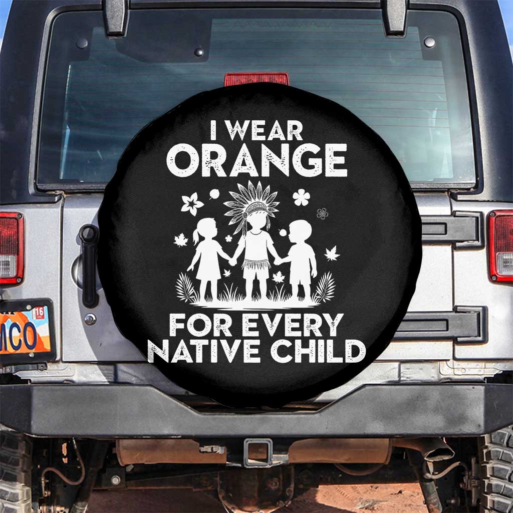 Native American Child Idian Spare Tire Cover I Wear Orange For Every Native Child Indian Pride TS14 No hole Black Print Your Wear