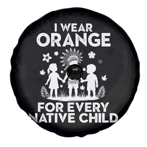 Native American Child Idian Spare Tire Cover I Wear Orange For Every Native Child Indian Pride TS14 Print Your Wear