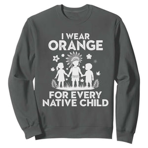 Native American Child Idian Sweatshirt I Wear Orange For Every Native Child Indian Pride TS14 Dark Heather Print Your Wear