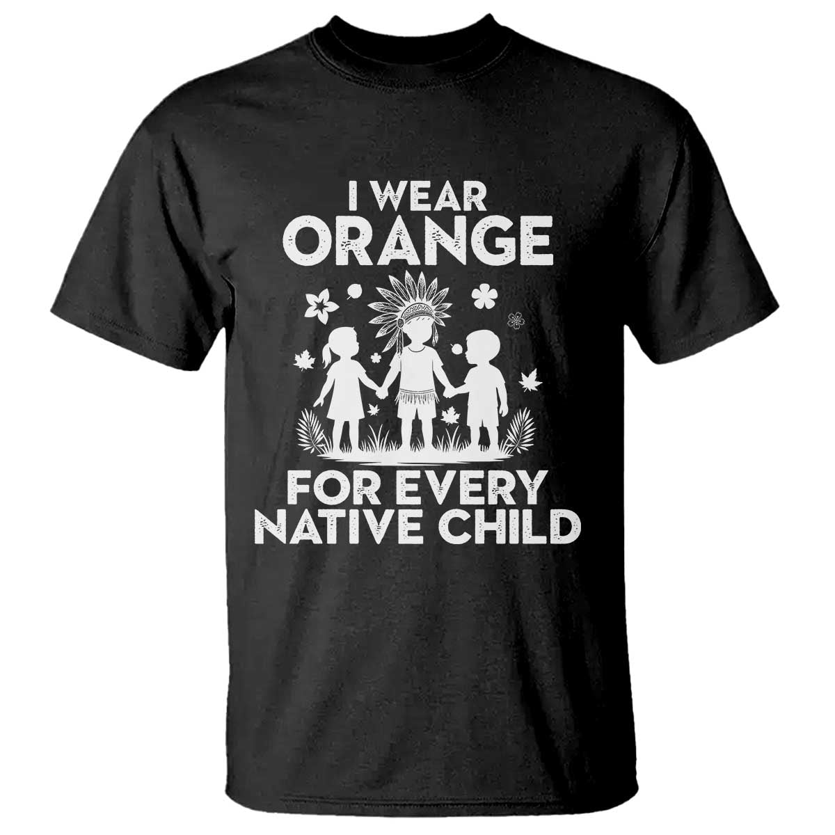 Native American Child Idian T Shirt I Wear Orange For Every Native Child Indian Pride TS14 Black Print Your Wear