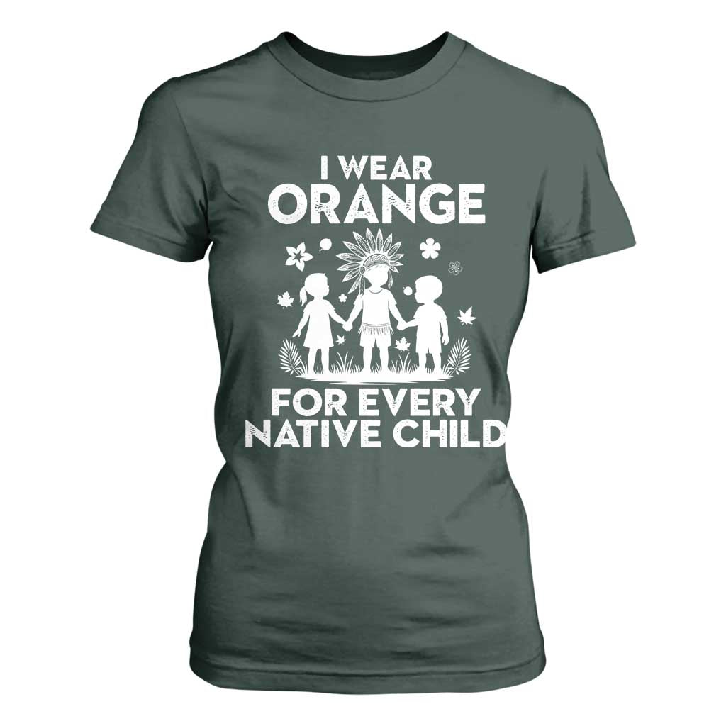 Native American Child Idian T Shirt For Women I Wear Orange For Every Native Child Indian Pride TS14 Dark Forest Green Print Your Wear