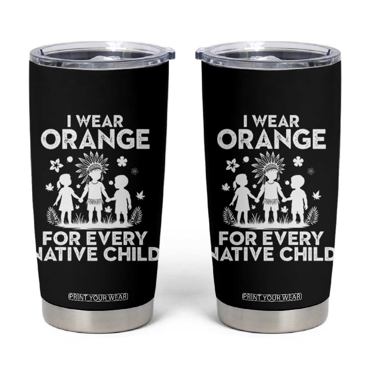 Native American Child Idian Tumbler Cup I Wear Orange For Every Native Child Indian Pride - Print Your Wear