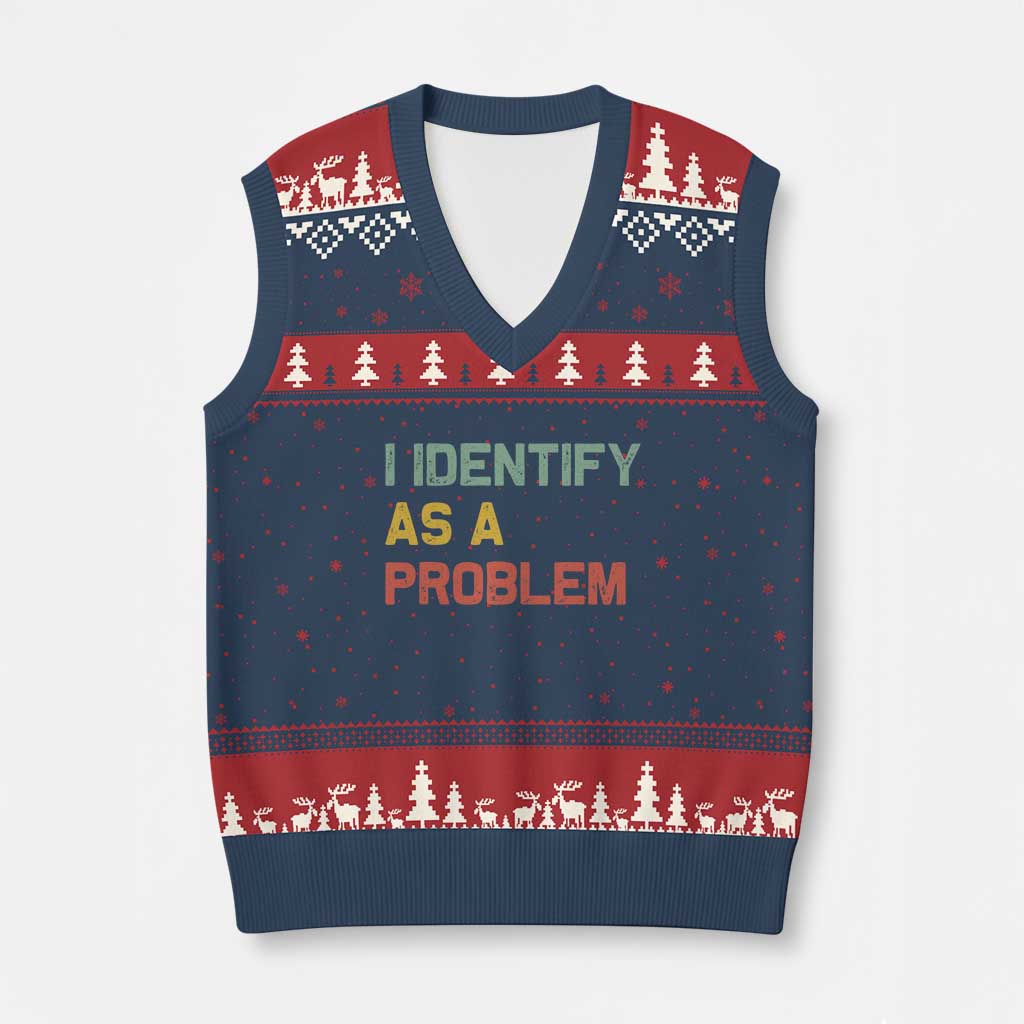 I Identify As A Problem V-Neck Knit Sweater Vest Funny Sarcastic Quote TS14 Navy Red Print Your Wear