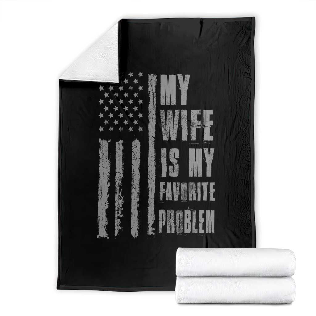My Wife is My Favorite Problem Throw Blanket Funny Sarcastic Wife American Flag TS14 Black Print Your Wear