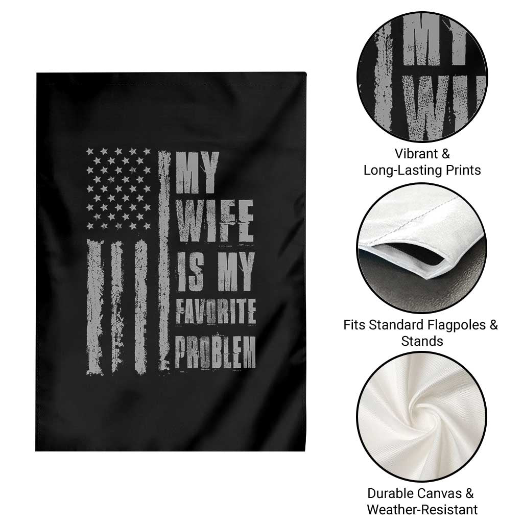 My Wife is My Favorite Problem Garden Flag Funny Sarcastic Wife American Flag TS14 Print Your Wear