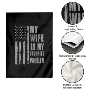 My Wife is My Favorite Problem Garden Flag Funny Sarcastic Wife American Flag TS14 Print Your Wear
