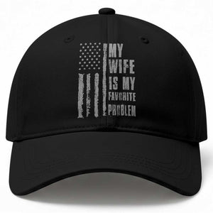 My Wife is My Favorite Problem Baseball Cap Funny Sarcastic Wife American Flag TS14 Print Your Wear