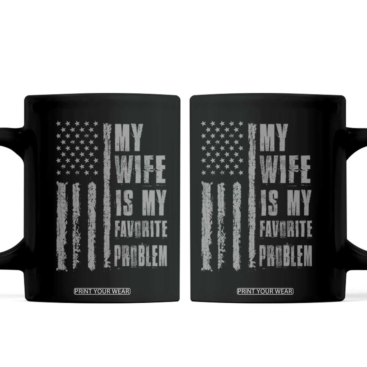 My Wife is My Favorite Problem Coffee Mug Funny Sarcastic Wife American Flag TS14 Black Print Your Wear