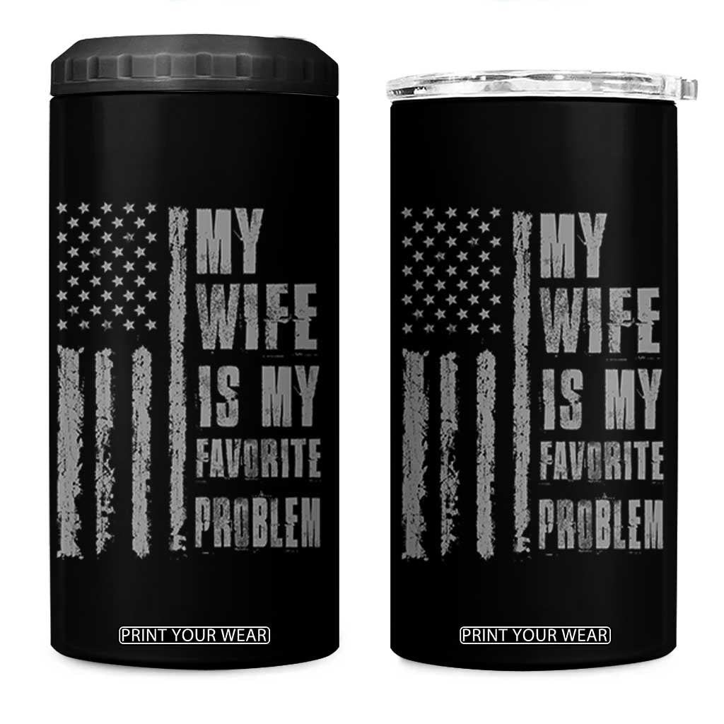 My Wife is My Favorite Problem 4 in 1 Can Cooler Tumbler Funny Sarcastic Wife American Flag TS14 One Size: 16 oz Black Print Your Wear