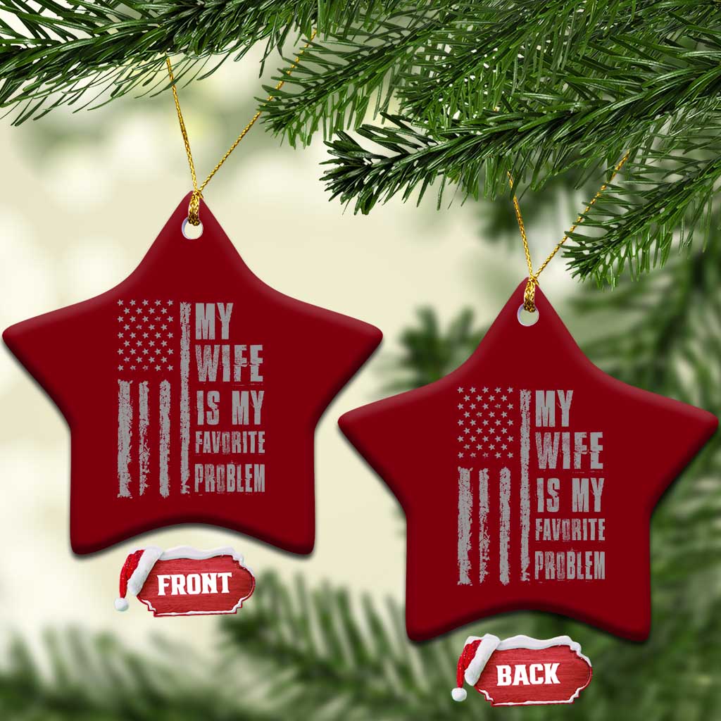 My Wife is My Favorite Problem Ceramic Ornament Funny Sarcastic Wife American Flag TS14 Print Your Wear