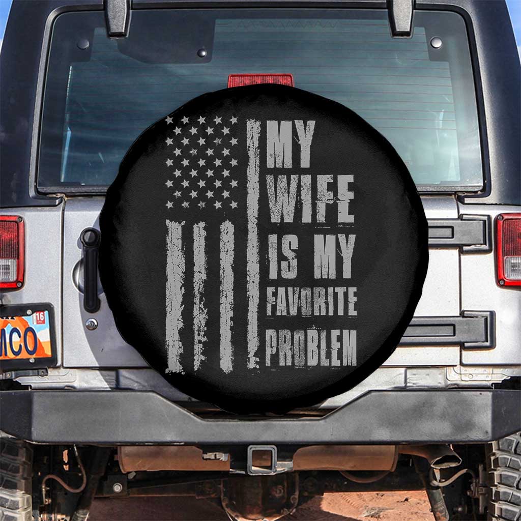 My Wife is My Favorite Problem Spare Tire Cover Funny Sarcastic Wife American Flag TS14 No hole Black Print Your Wear