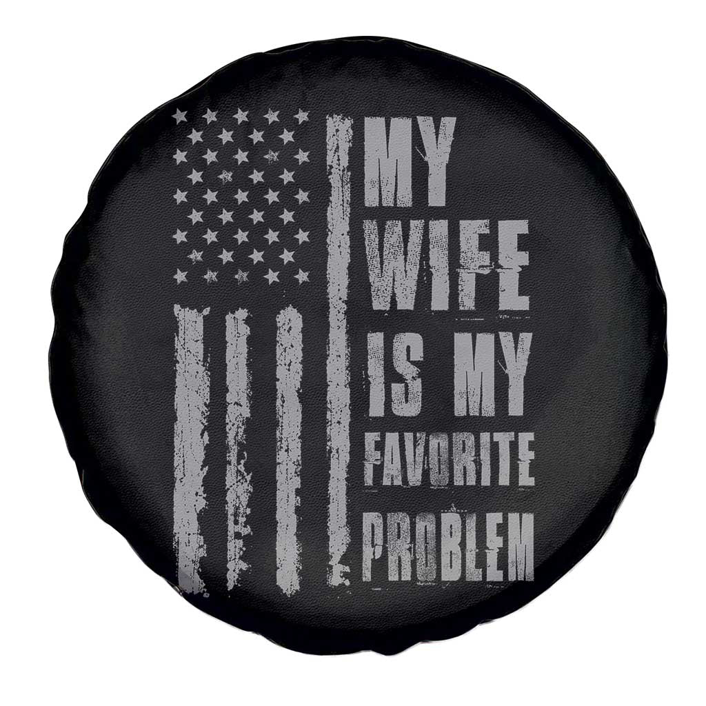 My Wife is My Favorite Problem Spare Tire Cover Funny Sarcastic Wife American Flag TS14 Print Your Wear