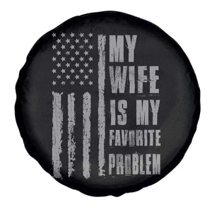 My Wife is My Favorite Problem Spare Tire Cover Funny Sarcastic Wife American Flag TS14 Print Your Wear