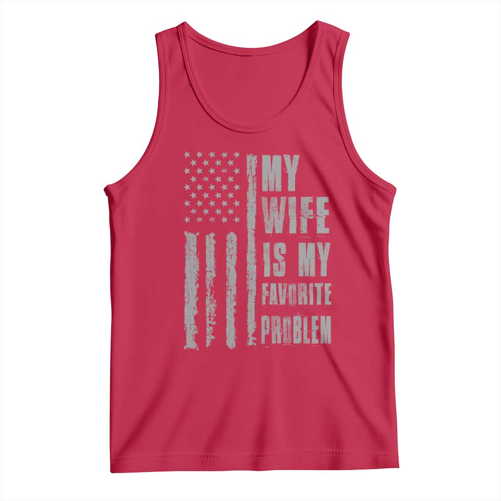 My Wife is My Favorite Problem Tank Top Funny Sarcastic Wife American Flag TS14 Red Print Your Wear