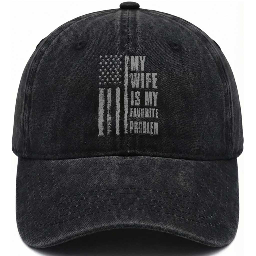 My Wife is My Favorite Problem Washed Cotton Baseball Cap Funny Sarcastic Wife American Flag TS14 Print Your Wear