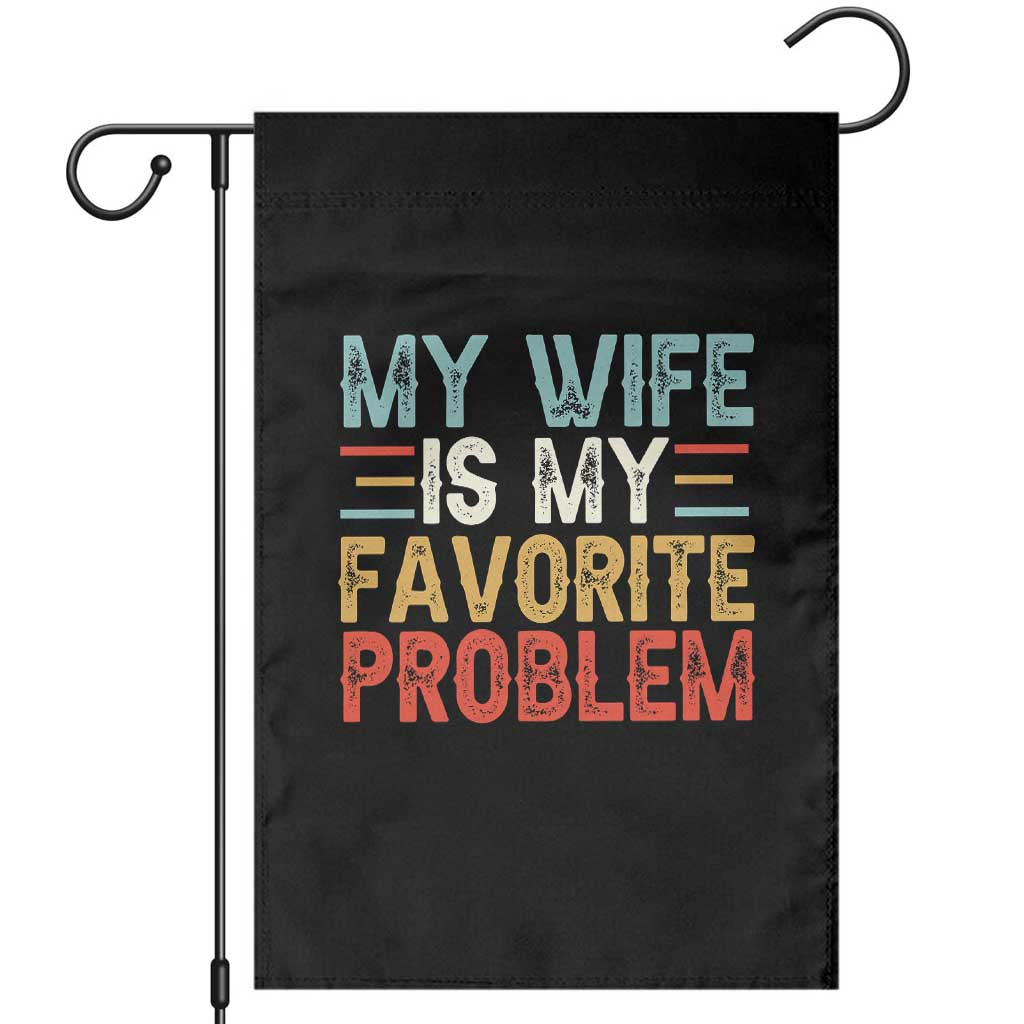My Wife is My Favorite Problem Garden Flag Funny Sarcastic Wife Meme TS14 Black Print Your Wear