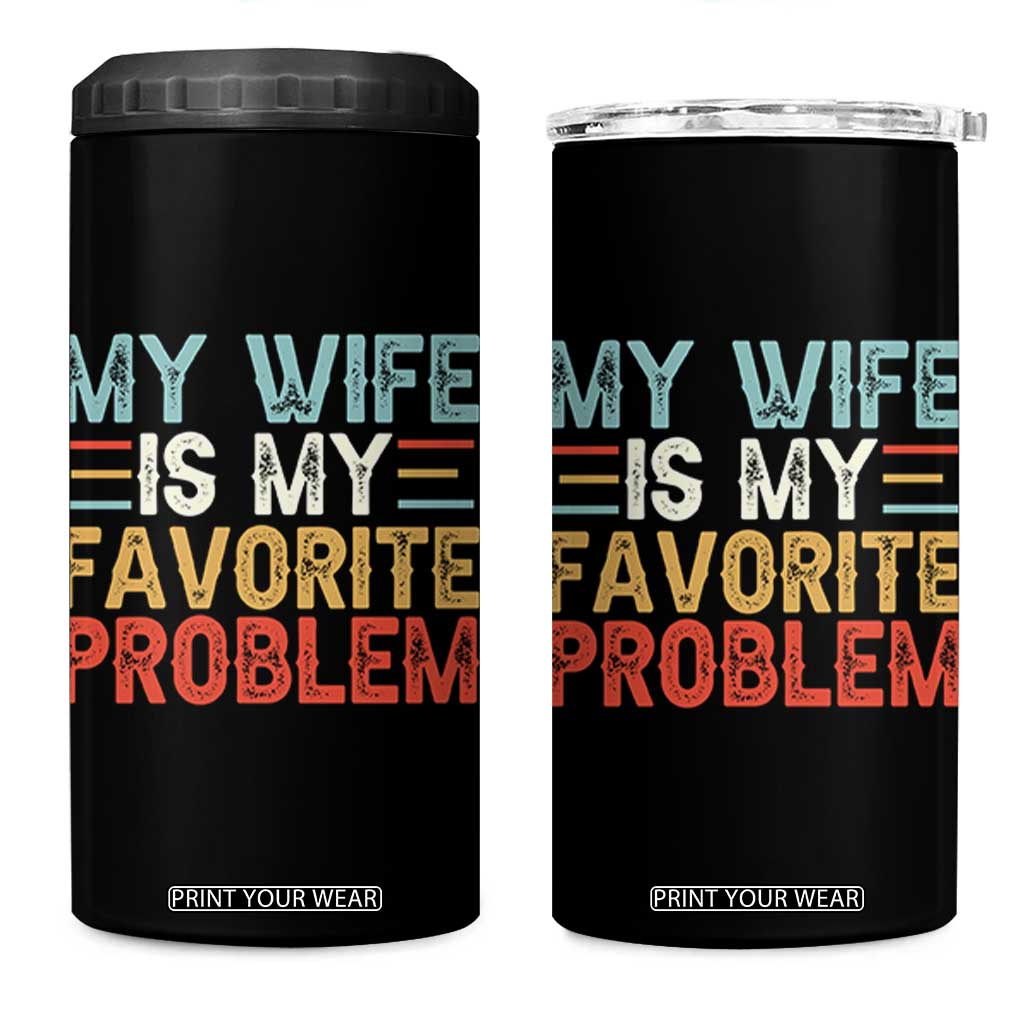 My Wife is My Favorite Problem 4 in 1 Can Cooler Tumbler Funny Sarcastic Wife Meme TS14 One Size: 16 oz Black Print Your Wear