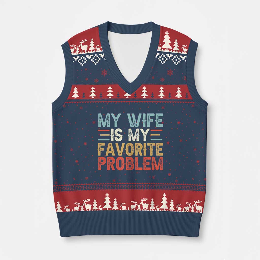 My Wife is My Favorite Problem V-Neck Knit Sweater Vest Funny Sarcastic Wife Meme TS14 Navy Red Print Your Wear