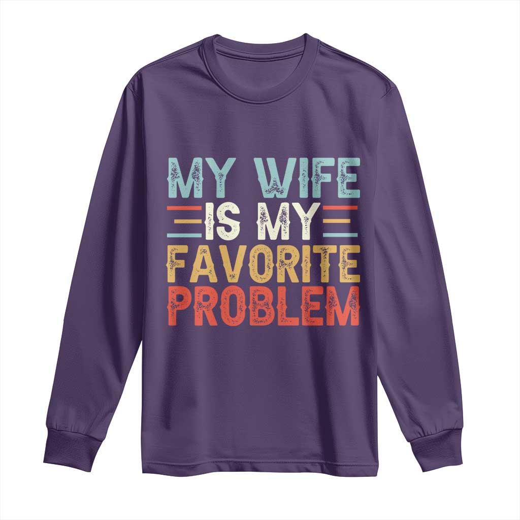 My Wife is My Favorite Problem Long Sleeve Shirt Funny Sarcastic Wife Meme TS14 Purple Print Your Wear