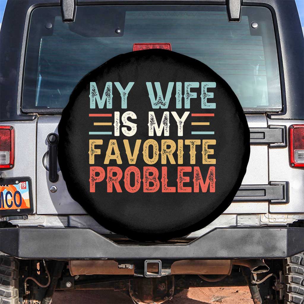 My Wife is My Favorite Problem Spare Tire Cover Funny Sarcastic Wife Meme TS14 No hole Black Print Your Wear