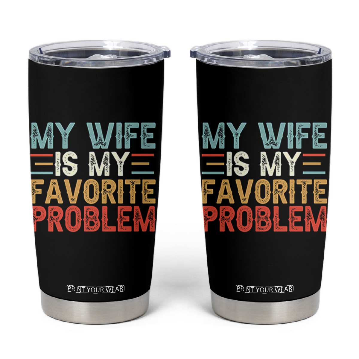 My Wife is My Favorite Problem Tumbler Cup Funny Sarcastic Wife Meme TS14 Black Print Your Wear