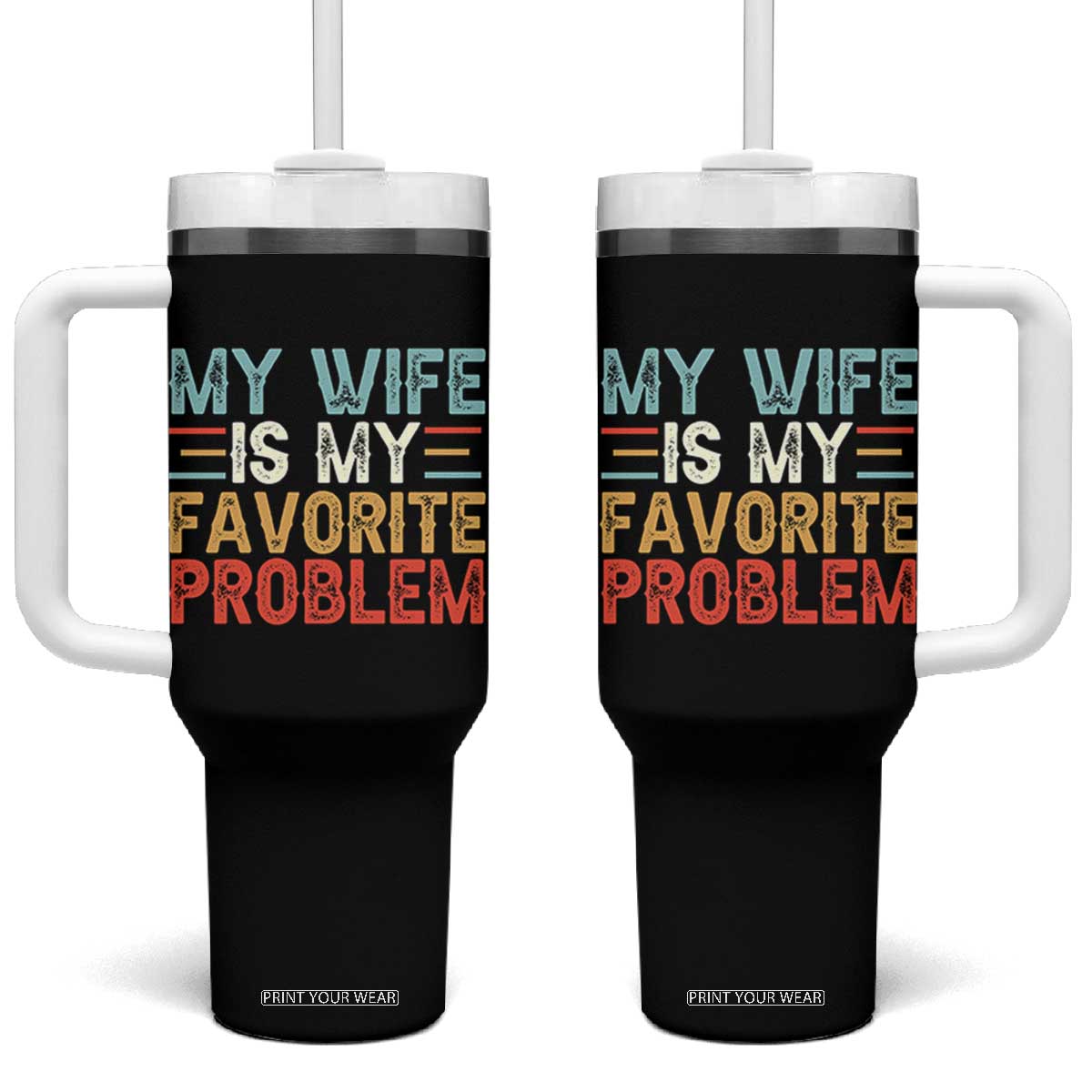 My Wife is My Favorite Problem Tumbler With Handle Funny Sarcastic Wife Meme TS14 One Size: 40 oz Black Print Your Wear